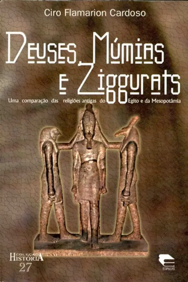 Deuses, múmias e ziggurats by Ciro Flamarion S. Cardoso cover