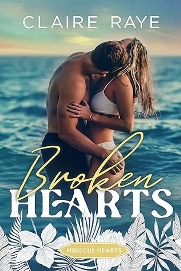 Broken Hearts (Hibiscus Hearts, #1) by Claire Raye cover