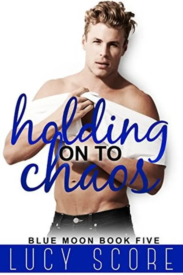 Holding On to Chaos (Blue Moon, #5) by Lucy Score cover