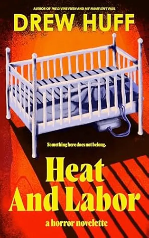 Heat And Labor: A Horror Novelette by Drew Huff cover
