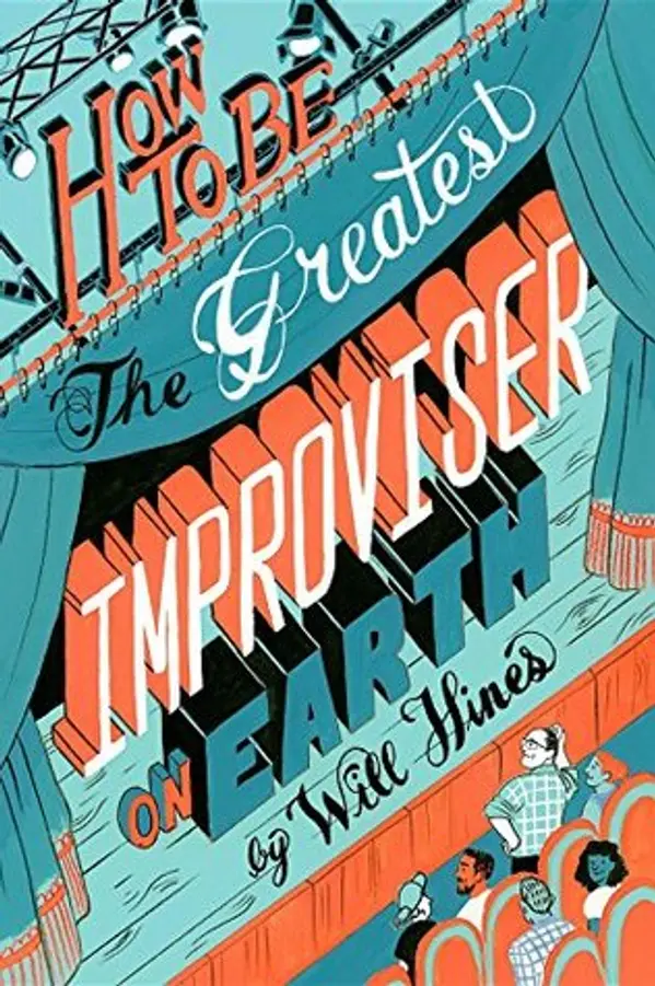 How To Be The Greatest Improviser On Earth by Will Hines cover