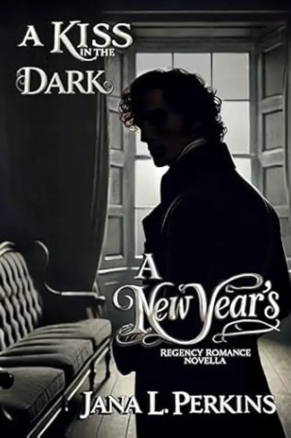 A Kiss in the Dark: A New Year's Regency Romance Novella by Jana L. Perkins cover