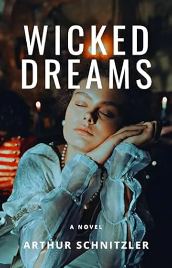 Wicked Dreams: A New Translation of Traumnovelle by Arthur Schnitzler cover