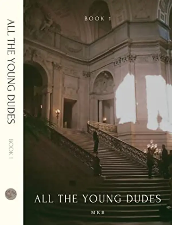 All The Young Dudes - Volume One: Years 1 - 4 (All The Young Dudes #1) by MsKingBean89 cover