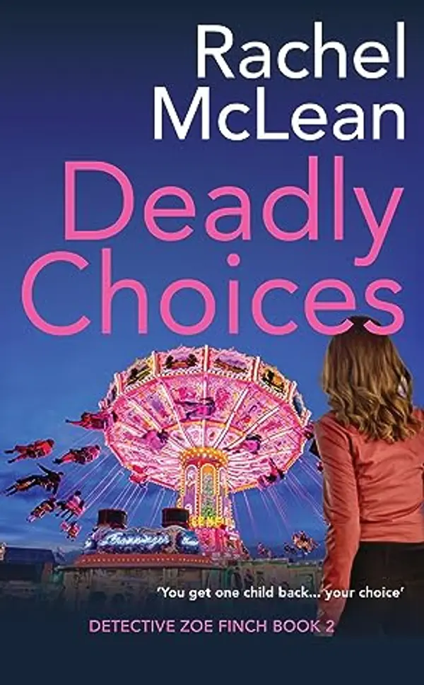 Deadly Choices (Detective Zoe Finch, #2) by Rachel McLean cover