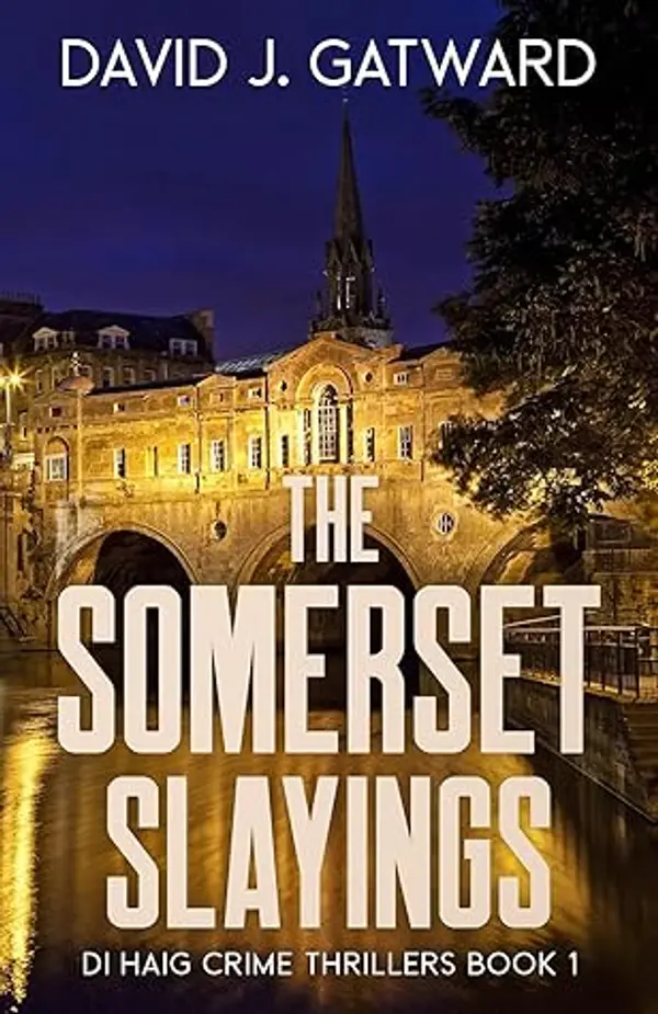 The Somerset Slayings (DI Haig Crime Thrillers, #1) by David J. Gatward cover