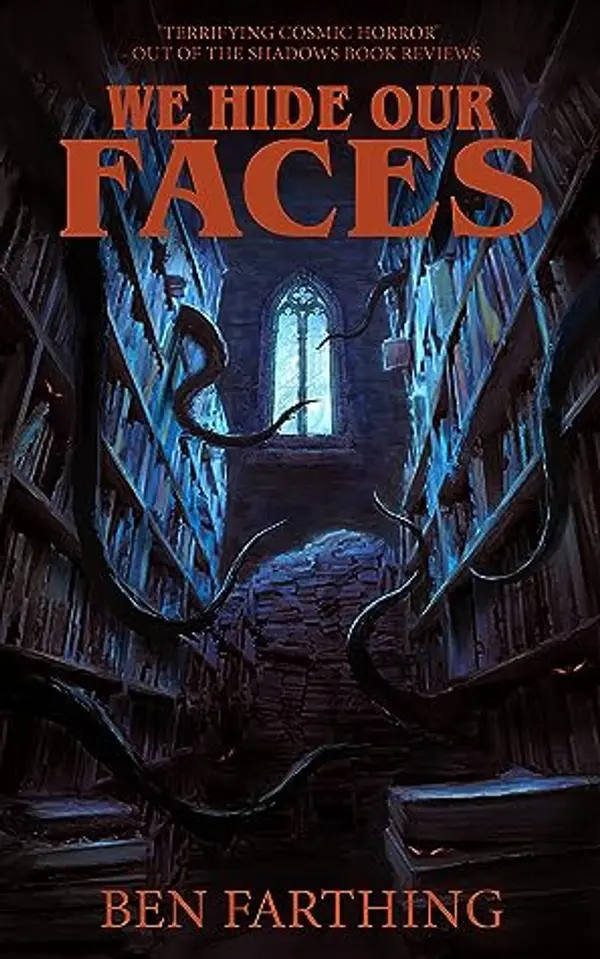 We Hide Our Faces (Horror Lurks Beneath Book 3) by Ben Farthing cover