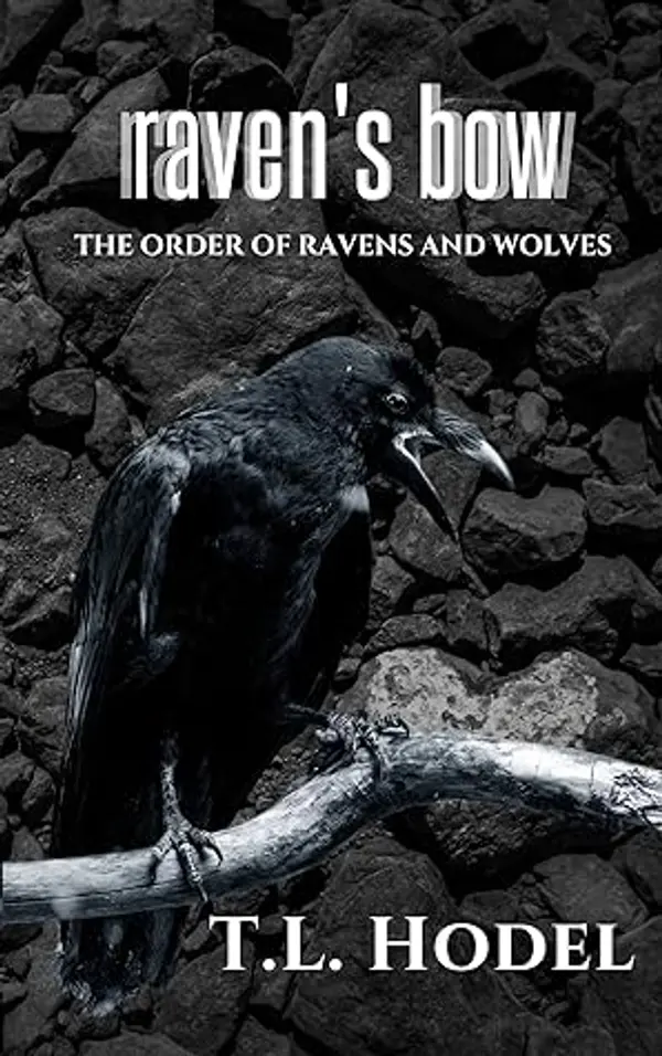 Raven's Bow (The Order of Ravens and Wolves) by T.L. Hodel cover