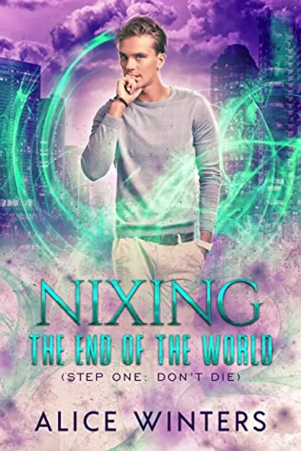 Nixing the End of the World (Phoenix's Quest, #1) by Alice  Winters cover