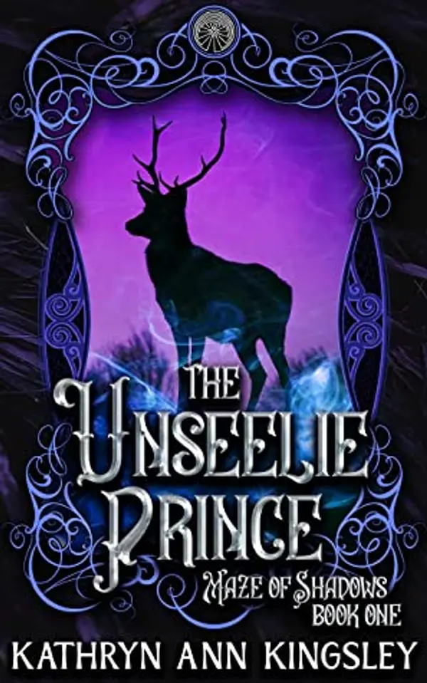 The Unseelie Prince (Maze of Shadows, #1) by Kathryn Ann Kingsley cover