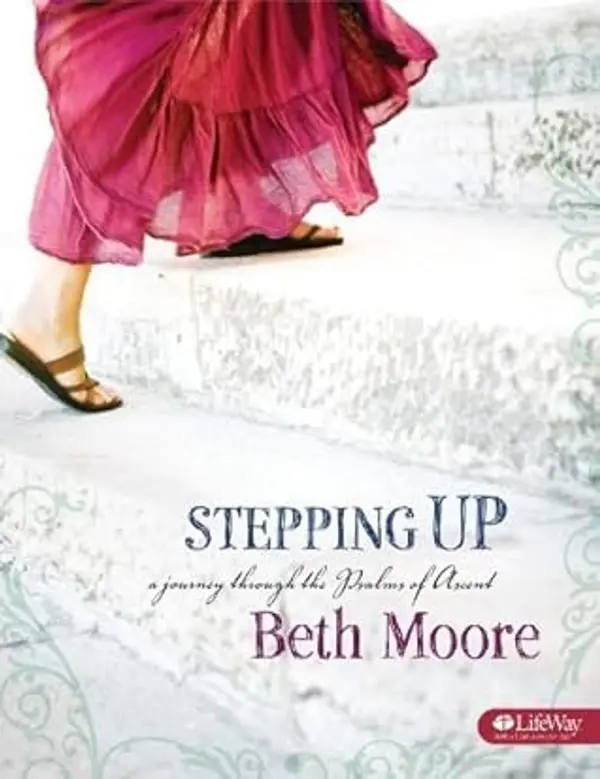 Stepping Up: A Journey Through the Psalms of Ascent by Moore, Beth (2009) Paperback by Beth Moore cover