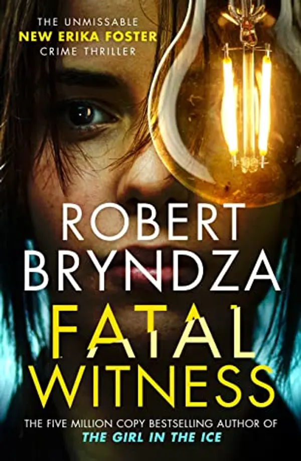 Fatal Witness (Detective Erika Foster, #7) by Robert Bryndza cover