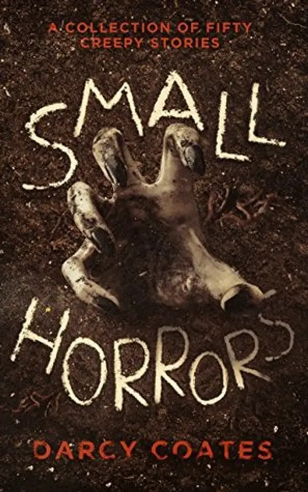 Small Horrors: A Collection of Fifty Creepy Stories by Darcy Coates cover