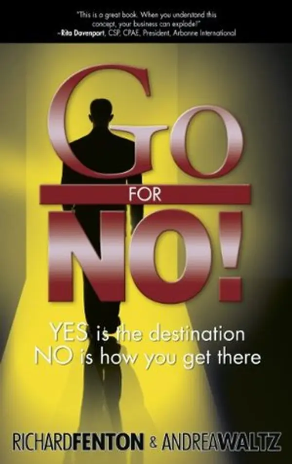 Go for No! Yes is the Destination, No is How You Get There by Richard Fenton, Andrea Waltz cover