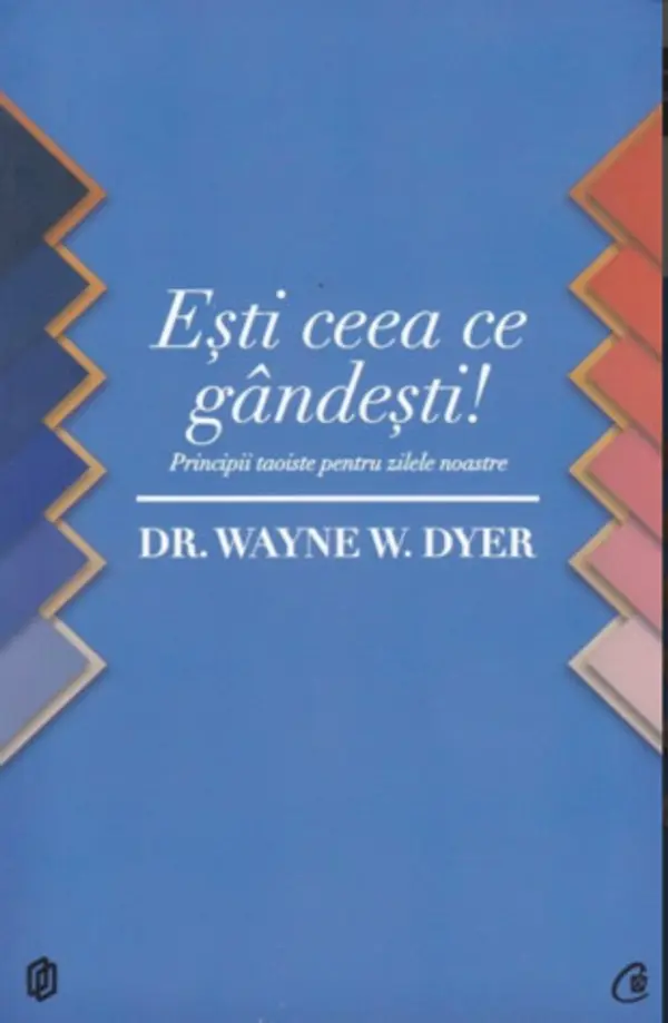 Ești ceea ce gândești by Wayne W. Dyer cover