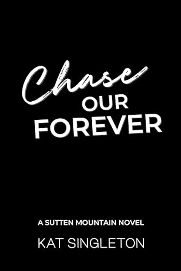 Chase Our Forever (Sutten Mountain, #3) by Kat Singleton cover