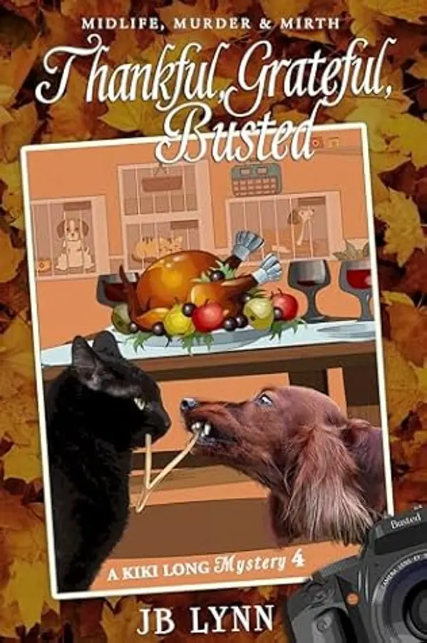 Thankful, Grateful. Busted: A Kiki Long Mystery: Midlife, Murder and Mirth by JB Lynn cover