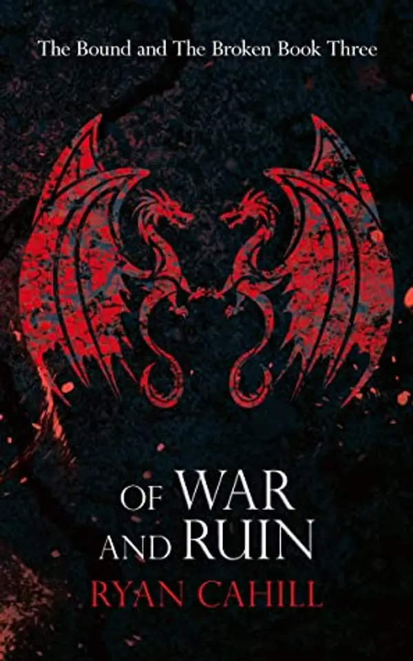 Of War and Ruin (The Bound and the Broken, #3) by Ryan  Cahill cover