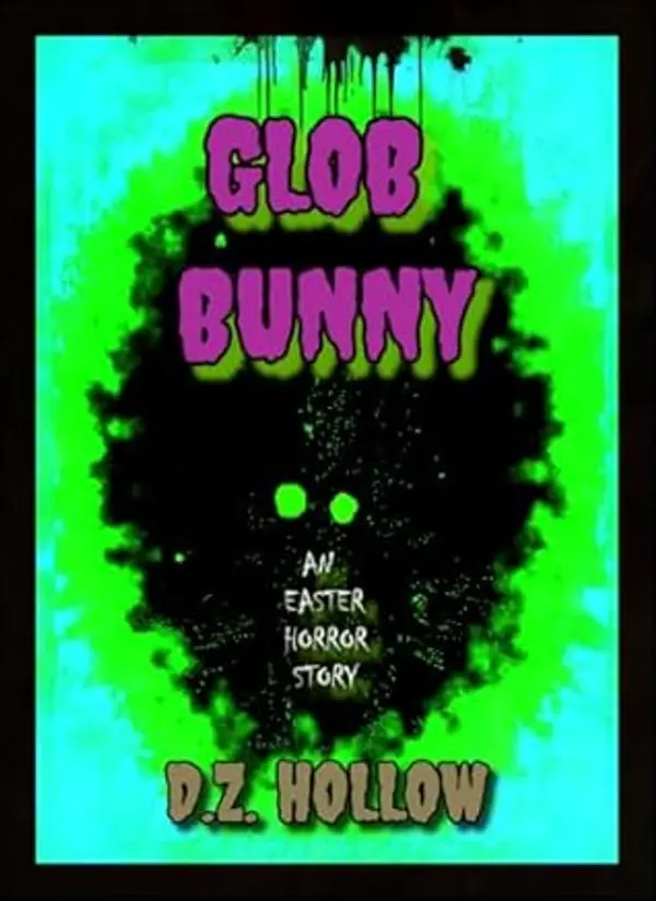 Glob Bunny: An Easter Horror Story by D.Z. Hollow cover