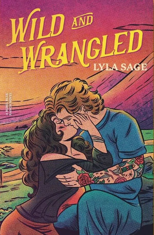 Wild and Wrangled (Rebel Blue Ranch, #4) by Lyla Sage cover