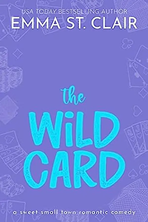 The Wild Card: a fake dating rom-com (Love Stories in Sheet Cake Sweet Rom Com Series #4) by Emma St. Clair cover