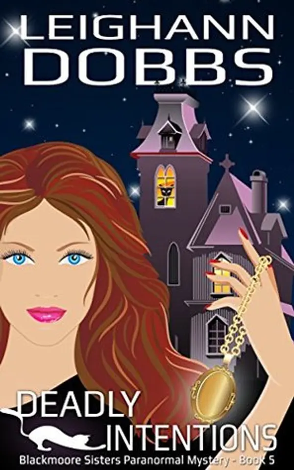 Deadly Intentions (Blackmoore Sisters Mystery, #5) by Leighann Dobbs cover