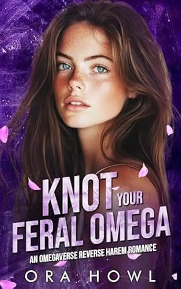 Knot your Feral Omega: An Omegaverse Reverse Harem Romance by Ora Howl cover
