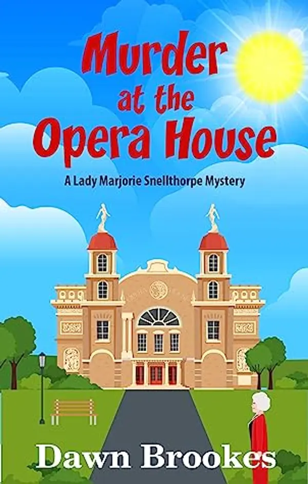 Murder at the Opera House (A Lady Marjorie Snellthorpe Mystery Book 1) by Dawn Brookes cover