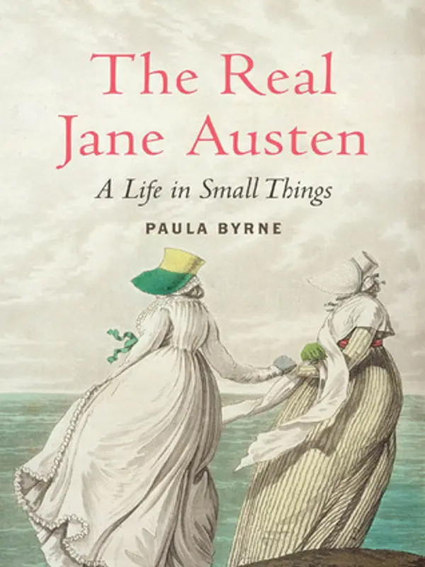 The Real Jane Austen: A Life in Small Things by Paula Byrne cover