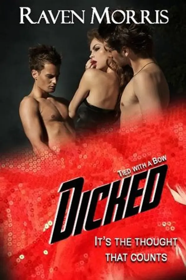 DICKED (Tied with a Bow Book 6) by Raven Morris cover