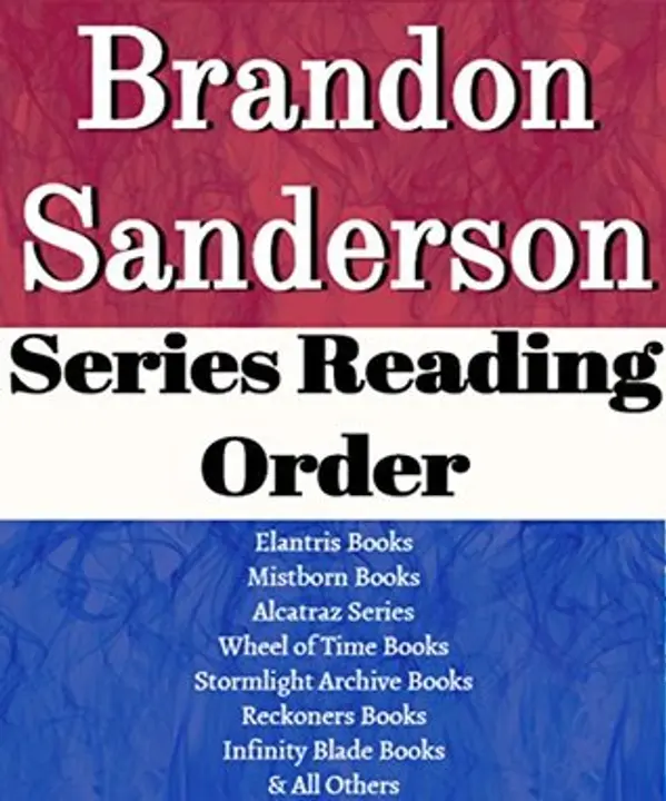 Brandon Sanderson: Series Reading Order: Series List: Mistborn, Elantis, Alacatraz, Wheel of Time, Stormlight, Reckoners, Infinity Blade, Legion by Series List cover