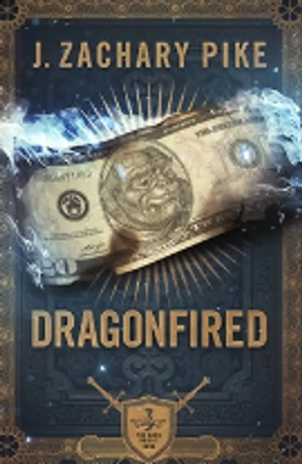 Dragonfired (The Dark Profit Saga, #3) by J. Zachary Pike cover