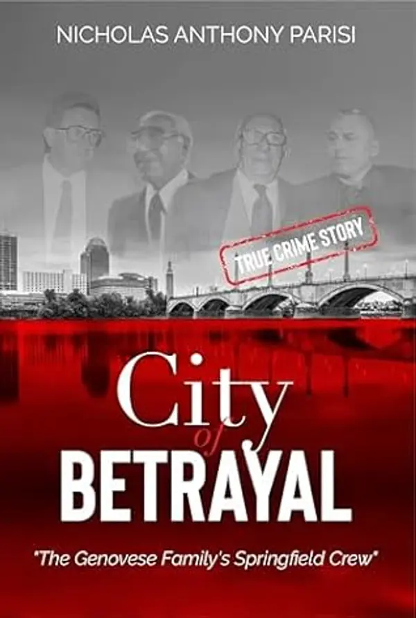 City of Betrayal: The Genovese Family's Springfield Crew (The Genovese Crime Family's Springfield Mafia Book 2) by Nicholas Anthony Parisi cover