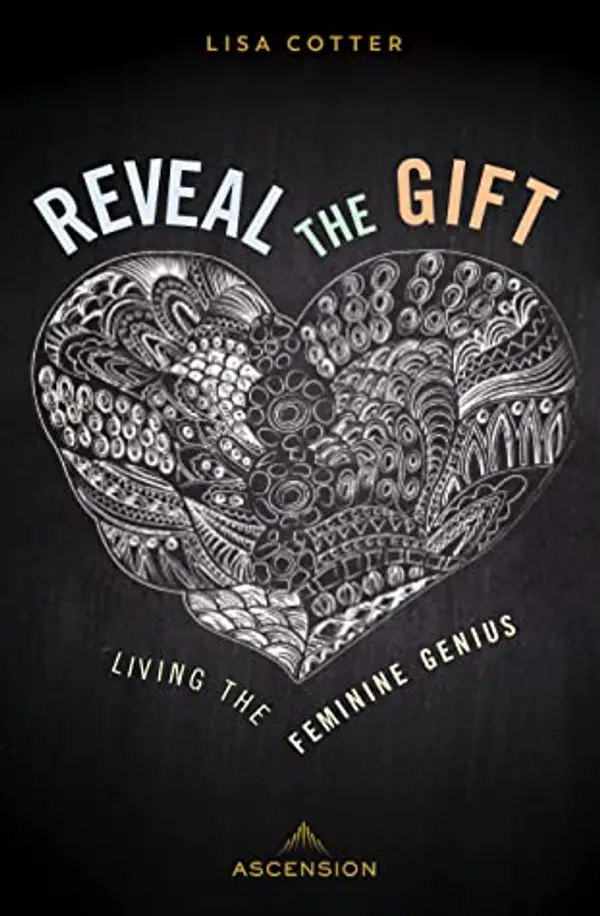 Reveal the Gift: Living the Feminine Genius by Lisa Cotter cover