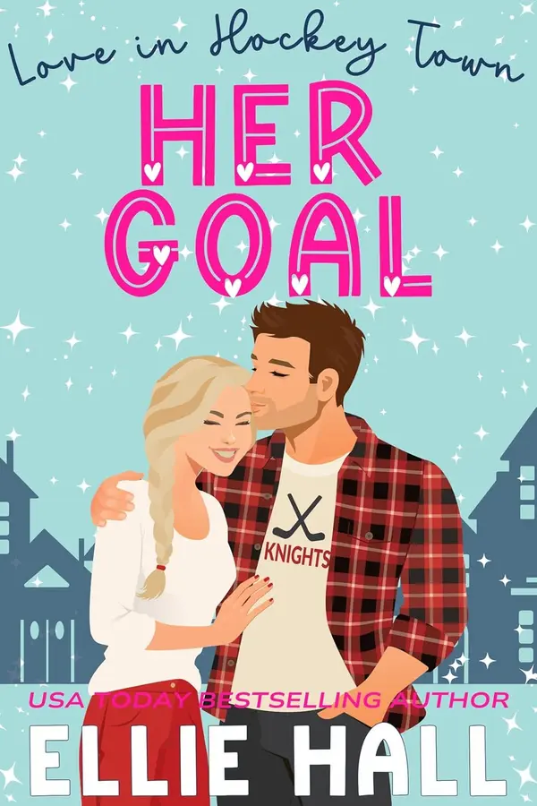 Her Goal: a sweet hockey romcom (Love in Hockey Town Book 3) by Ellie Hall cover