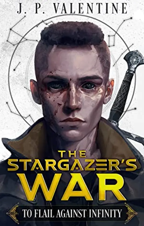 To Flail Against Infinity (The Stargazer's War #1) by J.P.  Valentine cover