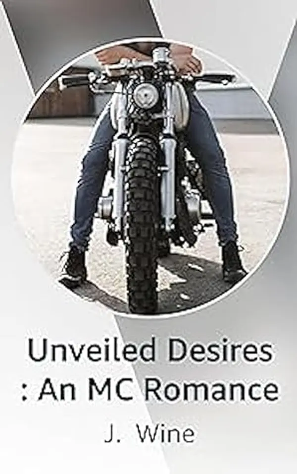 Unveiled Desires (Iron Shield MC #1) by J. Wine cover