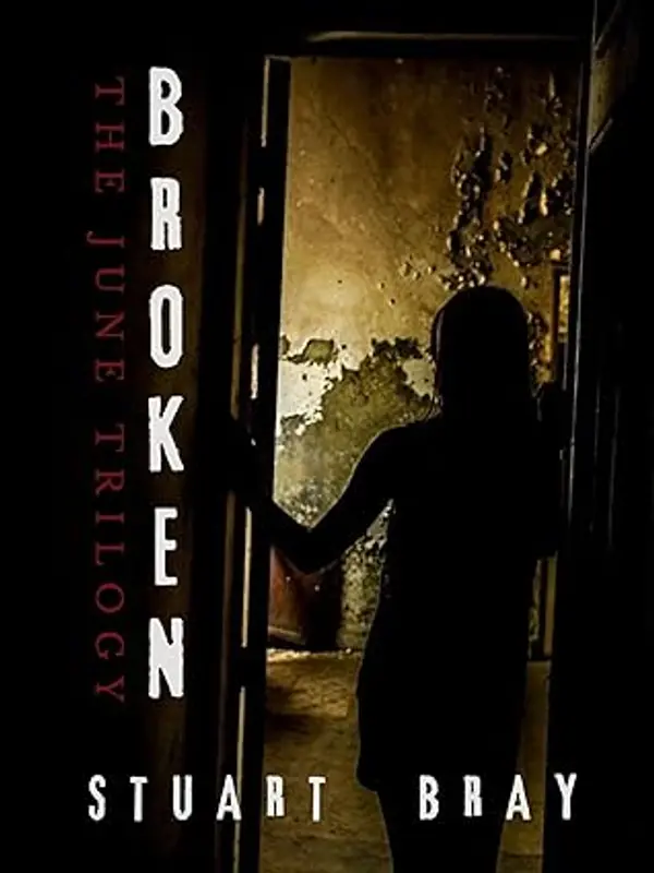 Broken: the June trilogy (Broken pieces of June) by Stuart Bray cover