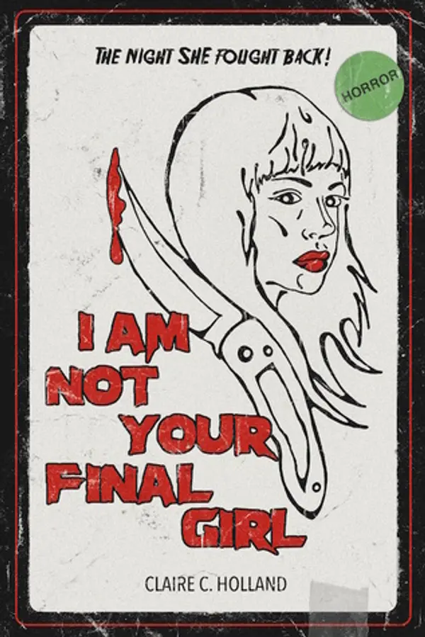 I Am Not Your Final Girl by Claire C. Holland cover