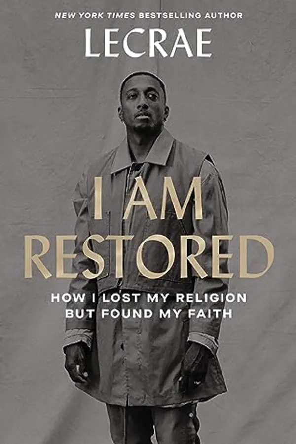 I Am Restored: How I Lost My Religion but Found My Faith by Lecrae cover