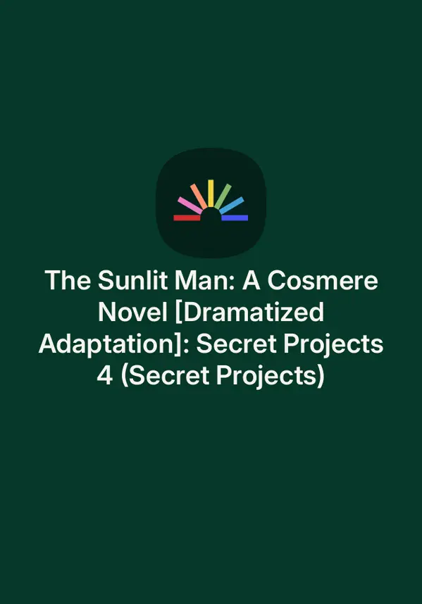 The Sunlit Man: A Cosmere Novel [Dramatized Adaptation]: Secret Projects 4 (Secret Projects) by Brandon Sanderson cover
