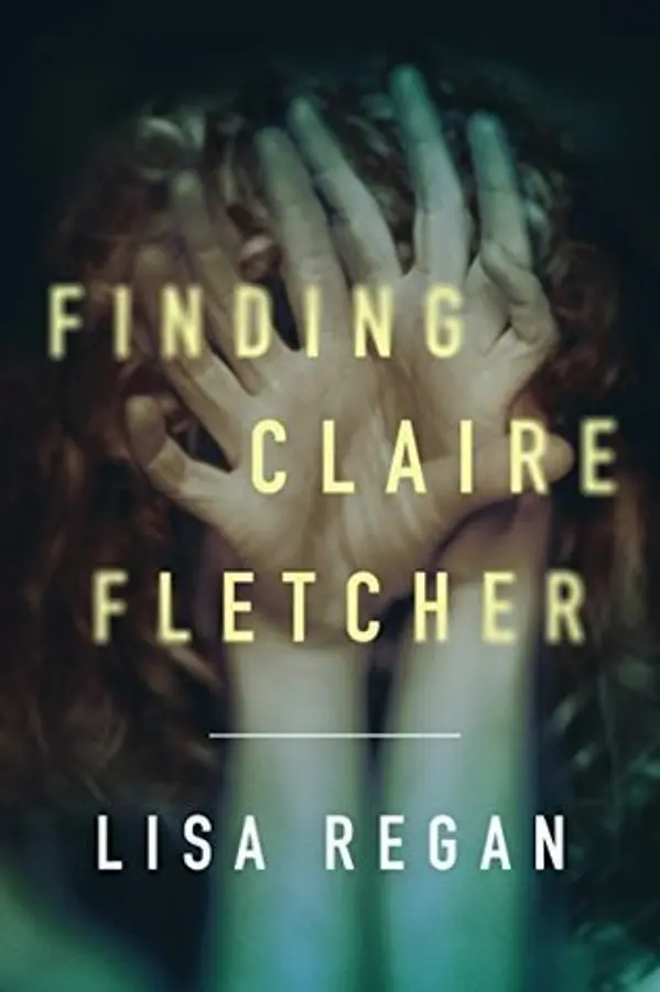 Finding Claire Fletcher (Claire Fletcher, #1) by Lisa  Regan cover
