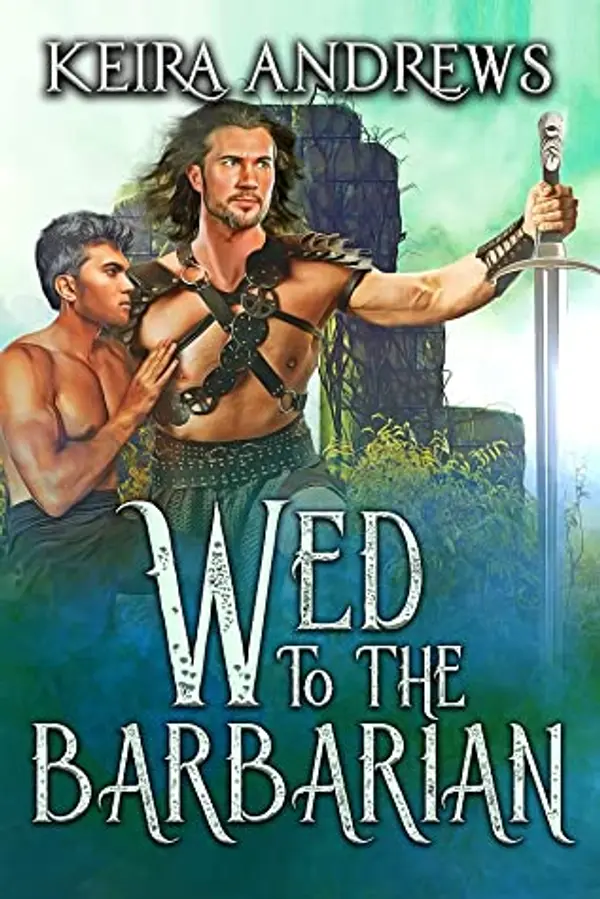 Wed to the Barbarian (Barbarian Duet #1) by Keira Andrews cover