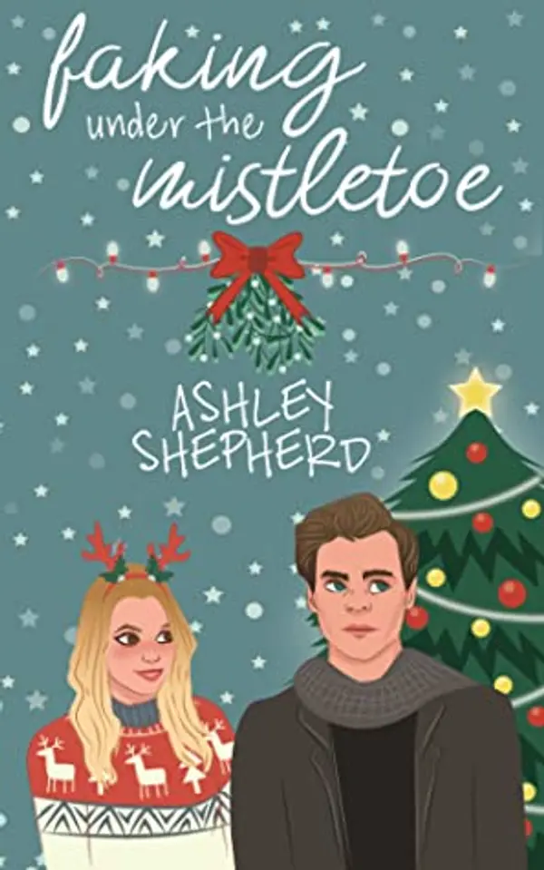 Faking Under the Mistletoe by Ashley  Shepherd cover