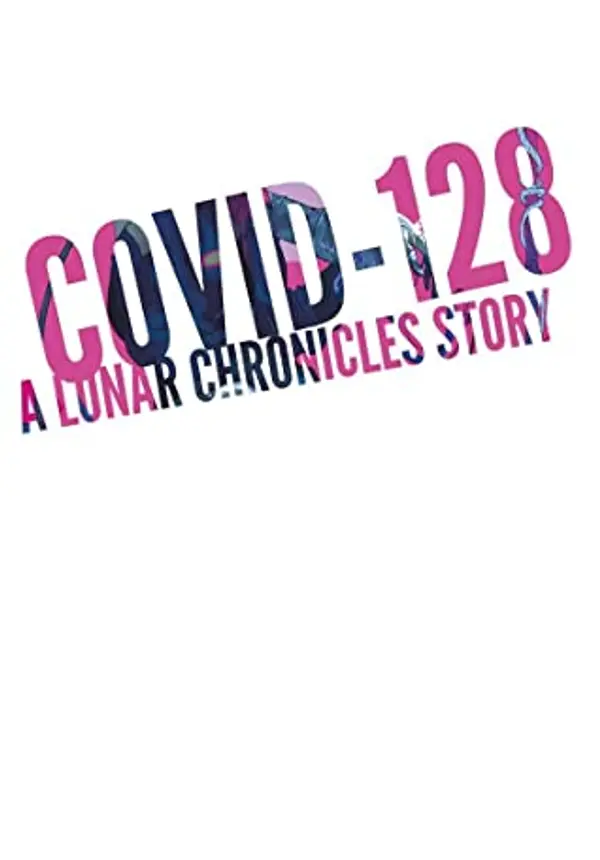 COVID-128 (The Lunar Chronicles Alternative Universe) by Marissa Meyer cover