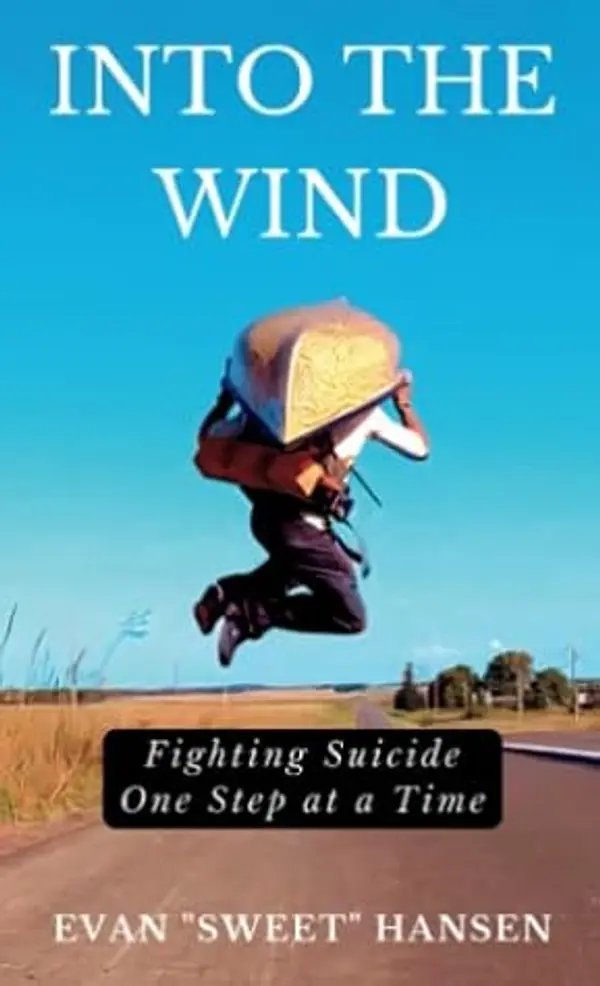 Into the Wind: Fighting Suicide One Step at a Time by Evan "Sweet" Hansen cover