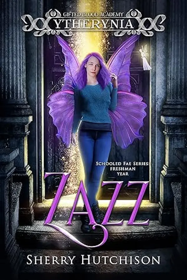 Zazz: Ytherynia: Gifted Blood Academy, Freshman Year (Schooled Fae) by Sherry Hutchison cover
