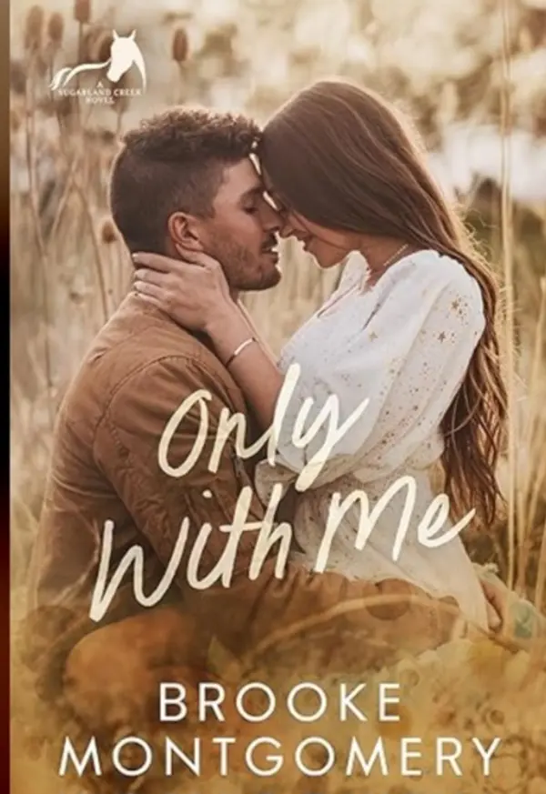 Only With Me (Sugarland Creek, #4) by Brooke  Montgomery cover