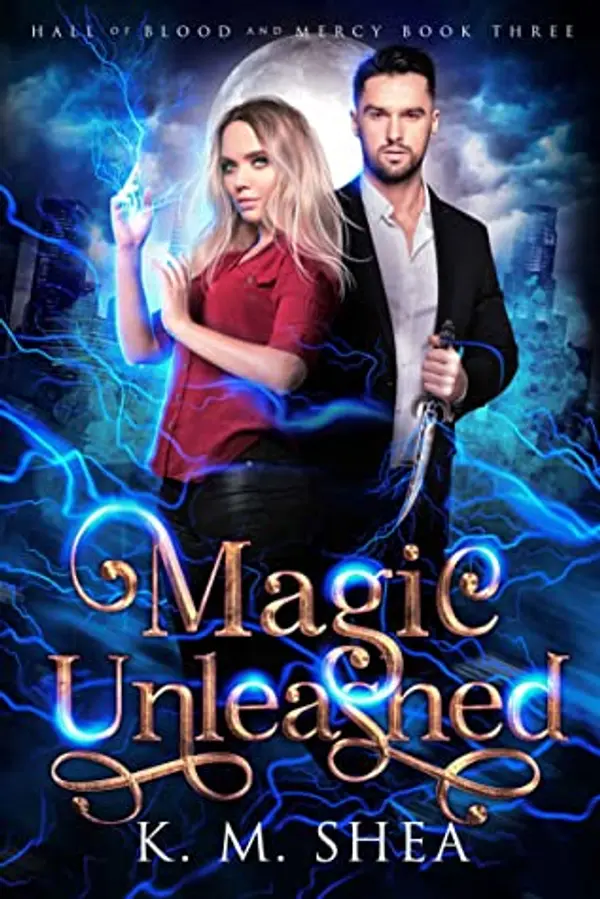 Magic Unleashed (Hall of Blood and Mercy, #3) by K.M. Shea cover