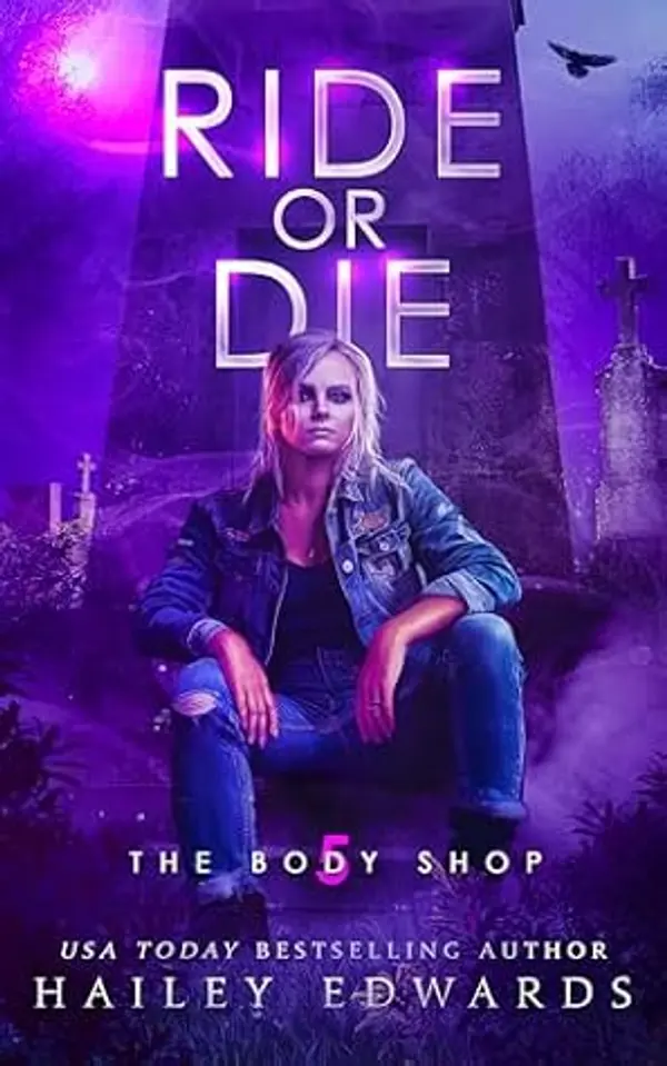 Ride or Die (The Body Shop, #5) by Hailey Edwards cover